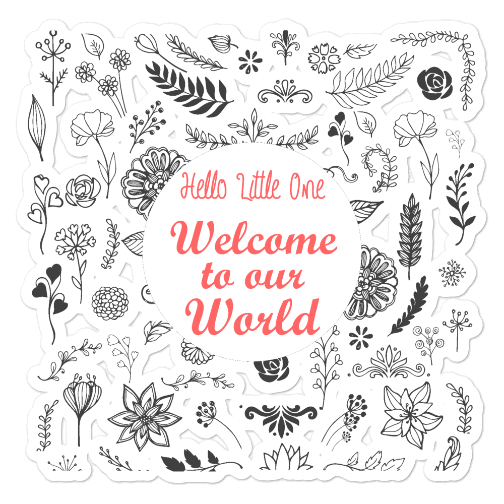 Bubble-free stickers Hello Little One Welcome to our World for Baby Girl for New Moms Parents Grandparents