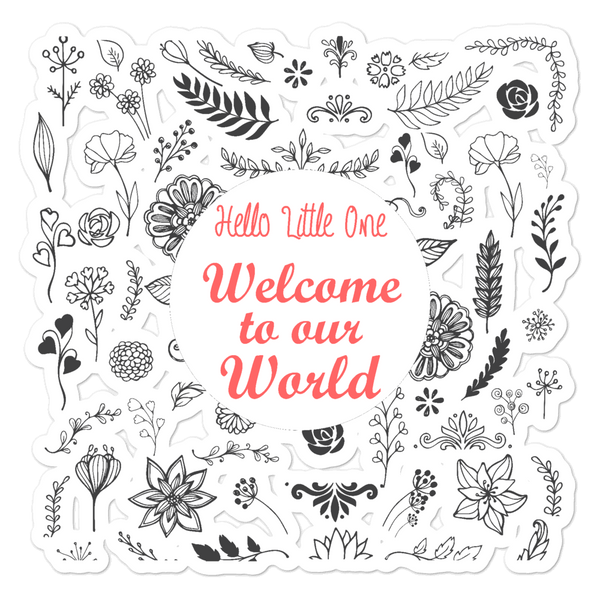 Bubble-free stickers Hello Little One Welcome to our World for Baby Girl for New Moms Parents Grandparents